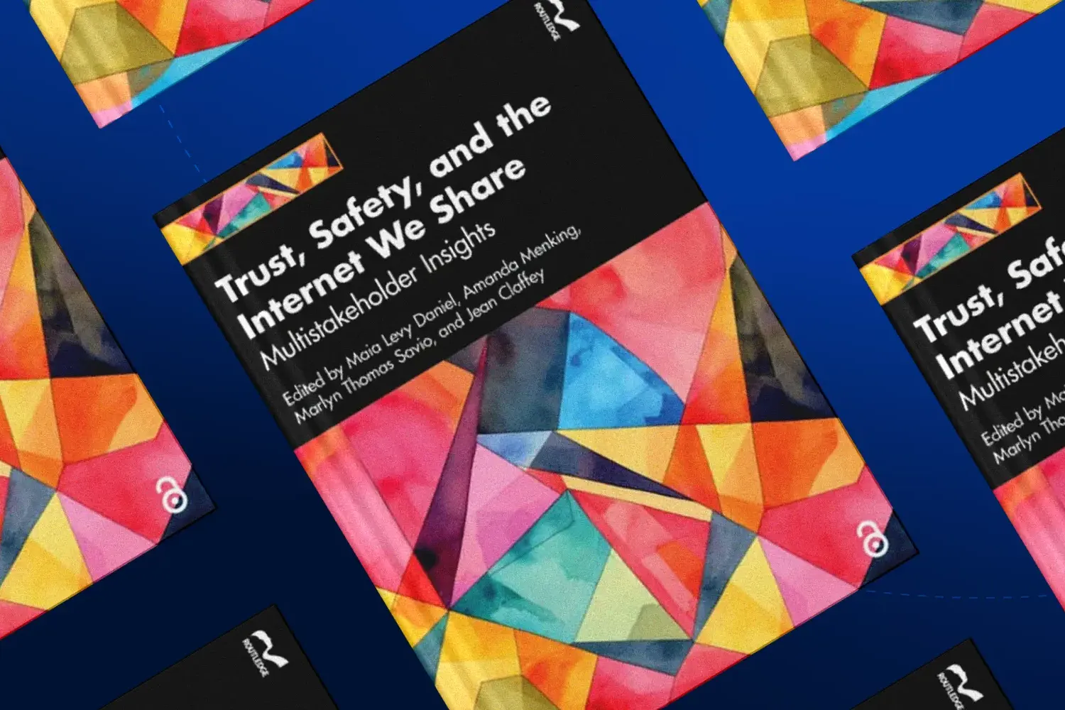 Multiple tilted copies of the book "Trust, Safety, and the Internet We Share," featuring a vibrant geometric watercolor cover, arranged against a solid dark blue background.